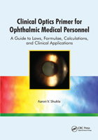 Clinical Optics Primer for Ophthalmic Medical Personnel: A Guide to Laws, Formulae, Calculations, and Clinical Applications 1556428995 Book Cover