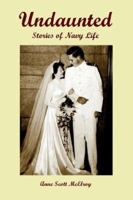 Undaunted: Stories of Navy Life 0595354068 Book Cover