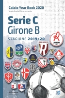 Serie C Girone B 2019/2020: Tutto il calcio in cifre (Calcio Year Book 2020) (Italian Edition) B08JF5JZ2Z Book Cover