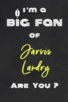 I'm a Big Fan of Jarvis Landry Are You ? | Notebook for Notes, Thoughts, Ideas, Reminders, Lists to do, Planning(for Football Americain lovers, Rugby ... Inches 120 pages , Soft Cover , Matte finish 1656750465 Book Cover