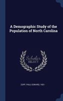 A Demographic Study of the Population of North Carolina 1376977389 Book Cover