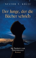 Der Junge, der die Bücher schrieb: Im Namen von Paternoster B0BYGNBHCJ Book Cover