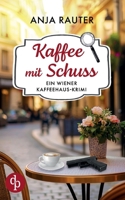Kaffee mit Schuss: Ein Wiener Kaffeehaus-Krimi (German Edition) 3989988557 Book Cover