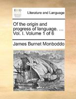Of the origin and progress of language. ... Vol. I. Volume 1 of 6 1170370098 Book Cover