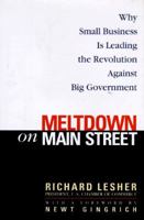 Meltdown on Main Street: Why Small Business is Leading the Revolution Against Big Government 0525941940 Book Cover