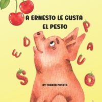 A Ernesto le gusta el pesto: Cuento abecedario para niños B0BRYZP98L Book Cover