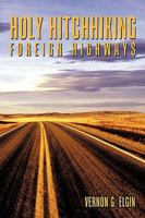 Holy Hitchhiking Foreign Highways 1449098738 Book Cover