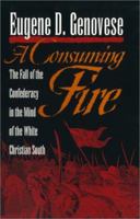 A Consuming Fire: The Fall of the Confederacy in the Mind of the White Christian South 0820320463 Book Cover