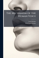 The Mechanism of the Human Voice 9356895619 Book Cover