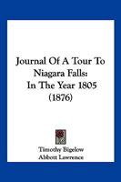 Journal of a Tour to Niagara Falls in the Year 1805 1166160890 Book Cover