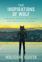 The Inspirations Of Wolf: A Working Journal for Growth and Advanced ESL Readers 1525565397 Book Cover