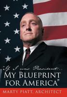 "If I Was President... My Blueprint for America" 1468595202 Book Cover