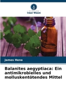 Balanites aegyptiaca: Ein antimikrobielles und molluskentötendes Mittel (German Edition) 6203256552 Book Cover