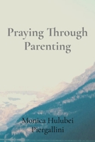 Praying Through Parenting B0DY6VQK79 Book Cover