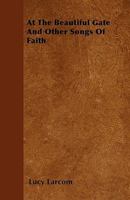 At the Beautiful Gate and Other Songs of Faith 0548594627 Book Cover