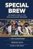 Special Brew - An Inside Look at the 2018 Milwaukee Brewers 1940056756 Book Cover