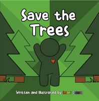 Save the Trees: Teaching Earth Consciousness to the Next Generation 1950856119 Book Cover