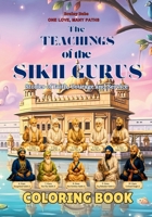 The Teachings of the Sikh Gurus Coloring Book: Stories of Faith Courage and Service (One Love, Many Paths) 8169067200 Book Cover