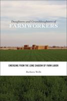 Daughters and Granddaughters of Farmworkers: Emerging from the Long Shadow of Farm Labor 0813562848 Book Cover