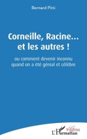 Corneille, Racine... et les autres !: ou comment devenir inconnu quand on a été génial et célèbre (Théâtres) (French Edition) 2343238901 Book Cover