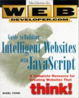 Web Developer.com(r) Guide to Building Intelligent Web Sites with JavaScript