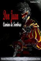 Don Juan, camino de sombras: Novela FINALISTA del I PREMIO ENRIQUE LASO para autores indies (Serie Don Juan) 1543145329 Book Cover