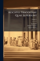 Aeschyli Tragoediae Quae Supersunt: Deperditarum Fabularum Fragmenta Et Scholia Graeca Ex Editione Thomae Stanleii, Cum Versione Latina Ab Ipso ... Manuscriptis Ejus Nunc Demum Edito, Volume 5 1179052757 Book Cover