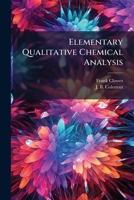 Elementary Qualitative Chemical Analysis ... 1175826529 Book Cover