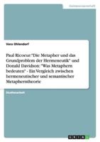 Paul Ricoeur: Die Metapher und das Grundproblem der Hermeneutik und Donald Davidson: Was Metaphern bedeuten - Ein Vergleich zwischen hermeneutischer und semantischer Metapherntheorie 3640237986 Book Cover