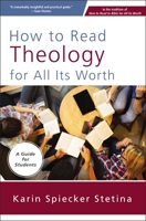 How to Read Theology for All Its Worth: A Guide for Students 0310093821 Book Cover