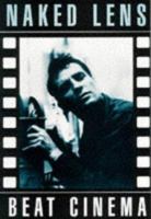 Naked Lens: Beat Cinema (Creation Cinema Collection) 1593762208 Book Cover