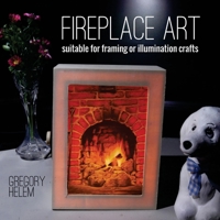 Fireplace Art: Suitable For Framing and Illumination Crafts B08T57MZCY Book Cover