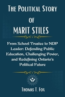 The Political Story of Marit Stiles: From School Trustee to NDP Leader: Defending Public Education, Challenging Power, and Redefining Ontario’s Political Future B0F5NMB639 Book Cover