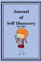 Journal of Self Discovery For Girl: For Journal Writing Prompts, 60 Questions,Dream Quotes Workbook 1982070064 Book Cover