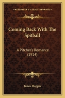 Coming Back with the Spitball 1104085399 Book Cover