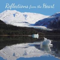 Reflections from the Heart: A Collection of Poems & Songs 1664267514 Book Cover