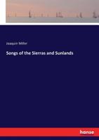 Songs of the Sierras and Sunlands 1022066463 Book Cover