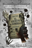 El Archivo de Sombras: DOCUMENTOS CLASIFICADOS DE FENÓMENOS PARANORMALES (Spanish Edition) B0FJ9WBG26 Book Cover