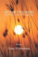 Out of the Dark : One Person's Travels Through Grief 1639807322 Book Cover