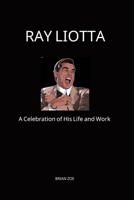 RAY LIOTTA: A Celebration of His Life and Work B0CH2BRLG2 Book Cover