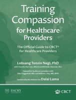 Training Compassion : The Official Guide to CBCT® for Healthcare Providers 1962972046 Book Cover
