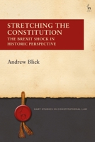 Stretching the Constitution: The Brexit Shock in Historic Perspective 1509945342 Book Cover