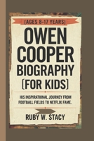 Owen Cooper Biography For Kids [Ages 8-17 years].: His Inspirational Journey From Football Fields to Netflix Fame. B0F2MS6BPX Book Cover
