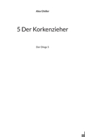 5 Der Korkenzieher: Der Dings 5 (German Edition) 381924431X Book Cover