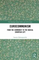 Eurocommunism: From the Communist to the Radical European Left 0815373325 Book Cover