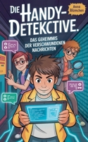 Die Handy-Detektive: Das Geheimnis der verschwundenen Nachrichten (German Edition) B0FK7W8QCG Book Cover