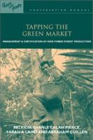 Tapping the Green Market: Certification and Management of Non-Timber Forest Products 1853838713 Book Cover