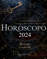 Horóscopo 2024: La astrología oculta la clave del camino de tu vida B0CKWMQLVP Book Cover
