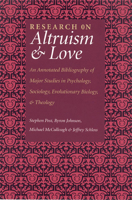 Research on Altruism and Love: An Annotated Bibliography of Major Studies in Psychology, Sociology, Evolutionary Biology, and Theology 1932031324 Book Cover