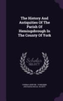 The History And Antiquities Of The Parish Of Hemingsbrough In The County Of York 1241125996 Book Cover